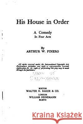 His house in order, a comedy in four acts Pinero, Arthur W. 9781530793242 Createspace Independent Publishing Platform