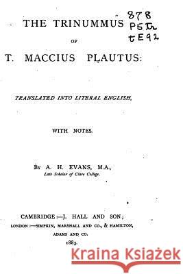 The Trinnummus of T. Maccius Plautus Titus Maccius Plautus 9781530793617 Createspace Independent Publishing Platform