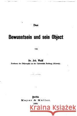 Das Bewusstsein und sein Object Wolff, Joh 9781530794621