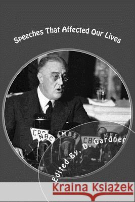 Speeches That Affected Our Lives D. Gardner 9781530795741 Createspace Independent Publishing Platform
