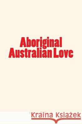 Aboriginal Australian Love Henry T. Finck 9781530799862 Createspace Independent Publishing Platform