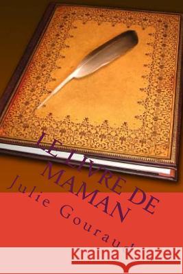 Le livre de maman Gouraud, Julie 9781530800025