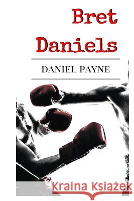 Bret Daniels Daniel Payne 9781530801237 Createspace Independent Publishing Platform