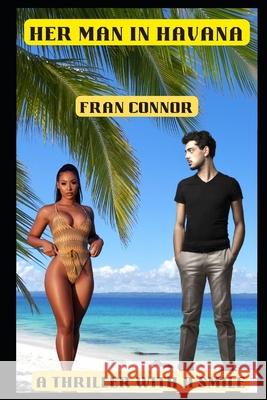 Her Man In Havana Connor, Fran 9781530802692 Createspace Independent Publishing Platform