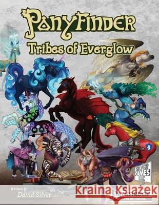 Ponyfinder - Tribes of Everglow David M. Silver 9781530803989 Createspace Independent Publishing Platform