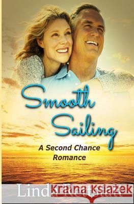 Smooth Sailing: A Second Chance Romance Linda Rettstatt 9781530804511 Createspace Independent Publishing Platform