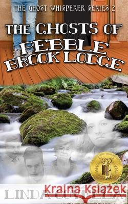 The Ghosts of Pebble Brook Lodge Linda Covella 9781530805716 Createspace Independent Publishing Platform