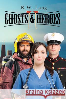 Ghosts and Heroes R. W. Lang 9781530805983 Createspace Independent Publishing Platform