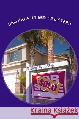 Selling a house: 122 steps Feng, Alix 9781530806416 Createspace Independent Publishing Platform