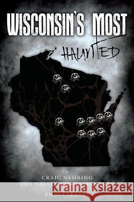 Wisconsin's Most Haunted Craig Nehring Enid Cleaves 9781530806751 Createspace Independent Publishing Platform