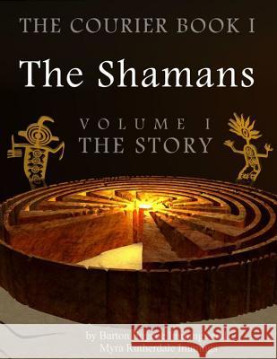 The Courier Book I: The Shamans, The Story Barton E. Imming Myra Rutherdale Immings 9781530807390