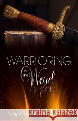 Warrioring in the Word of God Towanda Capers Bellamy 9781530811267