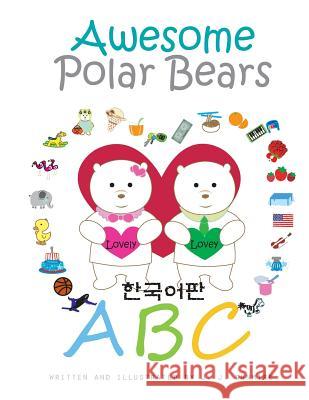 Awesome Polar Bears: ABC (Korean Edition) J. J. Dunmire J. J. Dunmire J. J. Dunmire 9781530812424 Createspace Independent Publishing Platform