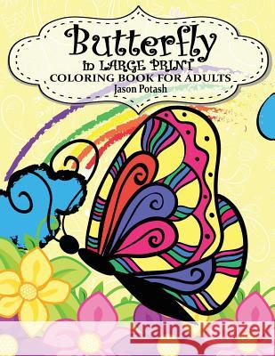 Butterfly In Large Print Coloring Book For Adults Potash, Jason 9781530812455 Createspace Independent Publishing Platform