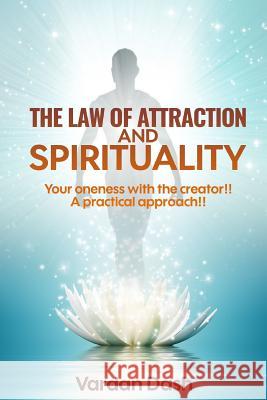 The Law of Attraction: Spirituality: Your oneness with the creator Vardan Dash 9781530813780