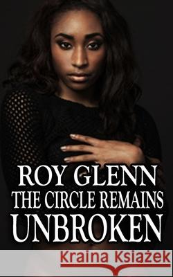 The Circle Remains Unbroken Roy Glenn 9781530816354 Createspace Independent Publishing Platform