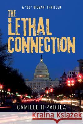 The Lethal Connection: A CC Giovani Thriller Padula, Camille H. 9781530816385 Createspace Independent Publishing Platform