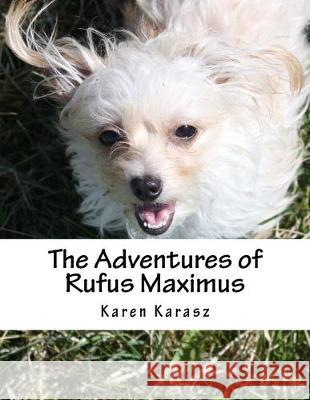 Rufus Maximus Karen Karasz 9781530816439 Createspace Independent Publishing Platform