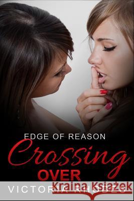 Edge of Reason: Crossing Over Victoria Rhodes 9781530820115 Createspace Independent Publishing Platform