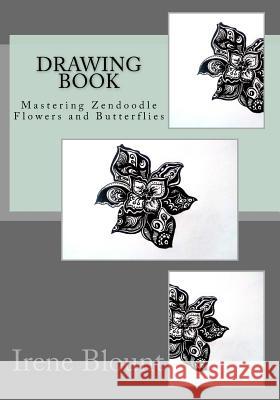 Drawing book: Mastering Zendoodle Flowers and Butterflies Blount, Irene 9781530820368 Createspace Independent Publishing Platform