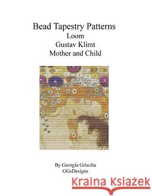 Bead Tapestry Patterns Loom Gustav Klimt Mother and Child Georgia Grisolia 9781530820580