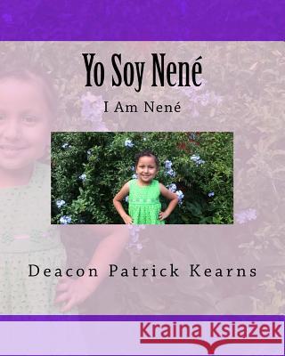 Yo Soy Nené: I am Nené Kearns, Deacon Pat 9781530821440 Createspace Independent Publishing Platform