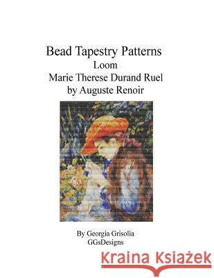 Bead Tapestry Patterns Loom Marie Therese Durand Ruel Sewing by Renoir Georgia Grisolia 9781530822478