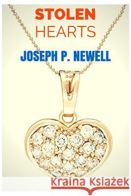 Stolen Hearts Joseph P. Newell 9781530822560 Createspace Independent Publishing Platform