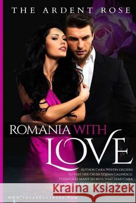 Romania With Love Rose, Ardent 9781530823598