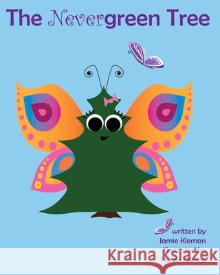The Nevergreen Tree Jamie Kleman 9781530824311 Createspace Independent Publishing Platform