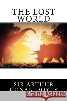 The Lost World Sir Arthur Conan Doyle 9781530827978 Createspace Independent Publishing Platform