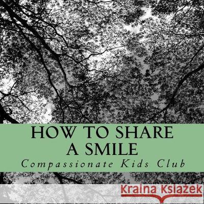 How to Share a Smile Niki Burawski Niki Burawski Taylor Whitte 9781530828258 Createspace Independent Publishing Platform