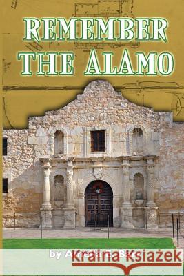 Remember the Alamo Amelia E. Barr 9781530828463 Createspace Independent Publishing Platform