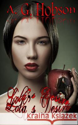 Lola's Desire A. G. Hobson 9781530828906 Createspace Independent Publishing Platform