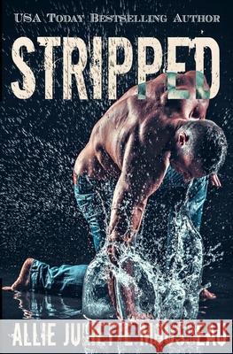 Stripped Nicole Hewitt Allie Juliette Mousseau 9781530829491 Createspace Independent Publishing Platform