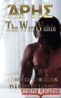 The War Within: The Curse of the Gods Danielle James 9781530831241 Createspace Independent Publishing Platform