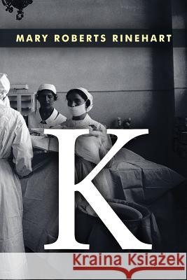 K Mary Roberts Rinehart 9781530833405 Createspace Independent Publishing Platform