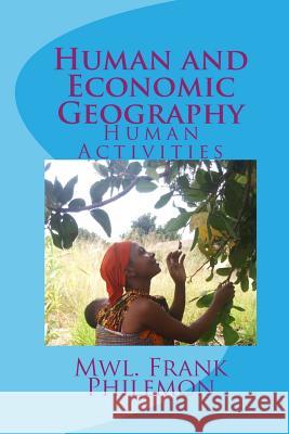 Human and Economic Geography: Human Activities Mwl Frank Philemon Mwl Mariam Lucas Marco 9781530833641