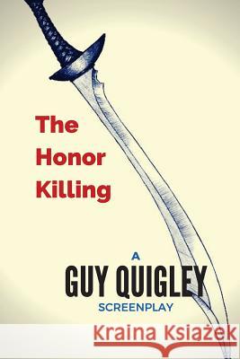 The Honor Killing Guy Quigley 9781530835409 Createspace Independent Publishing Platform