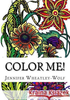 Color Me!: Includes: 11 Different Doodles in Black-On-White and 11 White-On-Black 22 in All! Single Side Printing. Fantastic Dood Jennifer a. Wheatley-Wolf 9781530835706