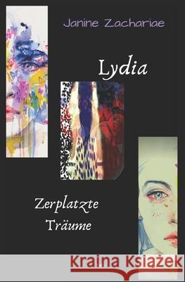 Lydia 1 - zweite Auflage: Zerplatzte Träume Zachariae, Janine 9781530836598 Createspace Independent Publishing Platform