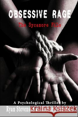 Obsessive Rage: The Sycamore File Ryan Stevenson Richard Brandeis 9781530836697 Createspace Independent Publishing Platform