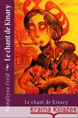 Le chant de Kinary Freid, Mangliyou 9781530836758 Createspace Independent Publishing Platform