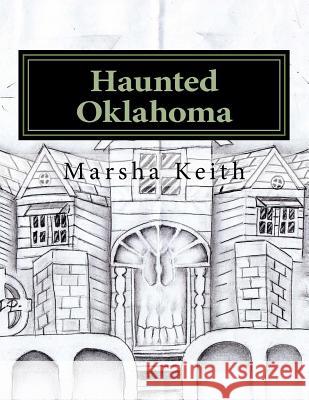 Haunted Oklahoma: Stories Of Paranormal Activity In Oklahoma Norton, Kenneth Joe 9781530837229
