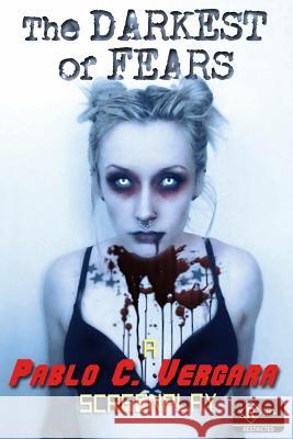 The Darkest of Fears Pablo C. Vergara 9781530837656 Createspace Independent Publishing Platform
