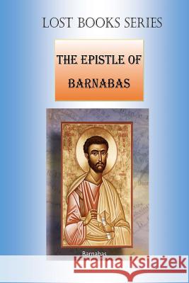 Epistle of Barnabas MR Billy R. Fincher 9781530837847 Createspace Independent Publishing Platform