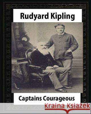 Captains courageous (1896), by Rudyard Kipling(novel) Kipling, Rudyard 9781530838172 Createspace Independent Publishing Platform