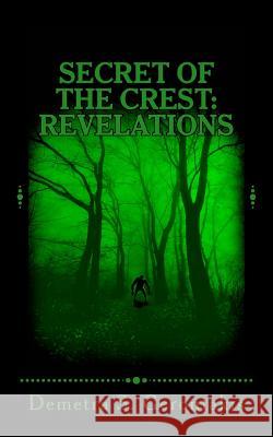 Secret Of The Crest: Revelations (Secret Of The Crest Vol.3) Demetra S Gerontakis 9781530838271