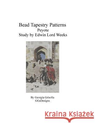 Bead Tapestry Patterns Peyote Study by Edwin Lord Weeks Georgia Grisolia 9781530838424 Createspace Independent Publishing Platform