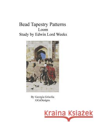 Bead Tapestry Patterns Loom Study by Edwin Lord Weeks Georgia Grisolia 9781530838547 Createspace Independent Publishing Platform